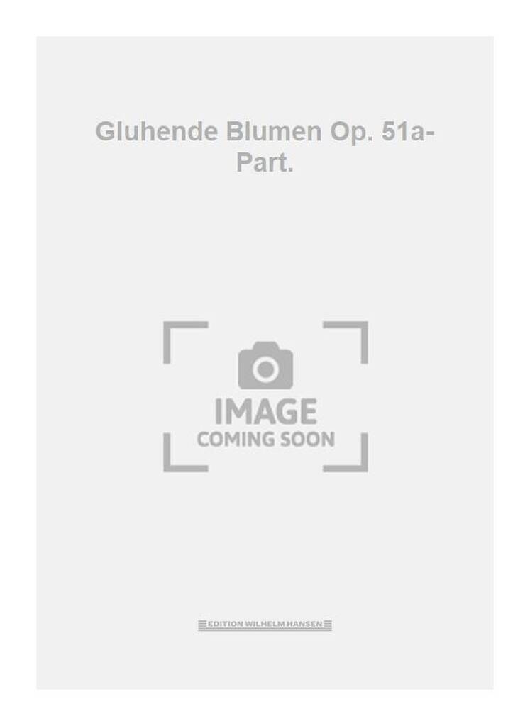 Gluhende Blumen Op. 51a- Part.